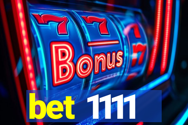 bet 1111